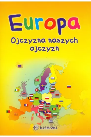 Europa. Ojczyzna naszych ojczyzn - Arkadiusz Ma�kowiak