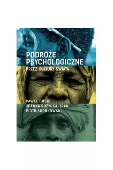 Podr�e psychologiczne przez kultury �wiata. - Pawe� Boski, Joanna R�ycka-Tran, Piotr Sorokowski