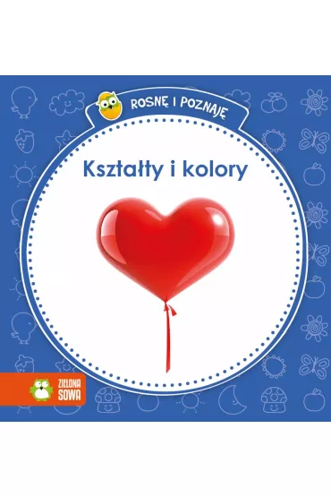 Rosn� i poznaj�. Nowe kszta�ty i kolory