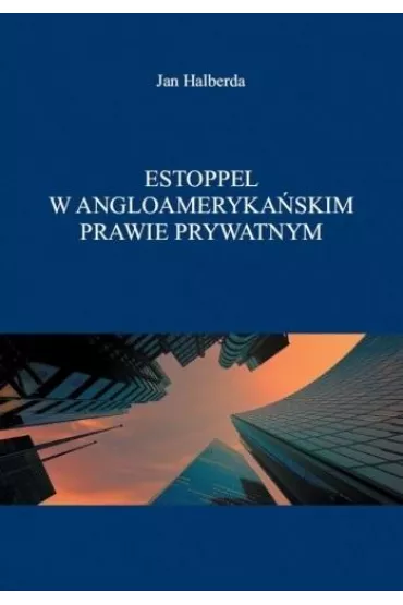 Estoppel w angloameryka�skim prawie prywatnym - Jan Halberda
