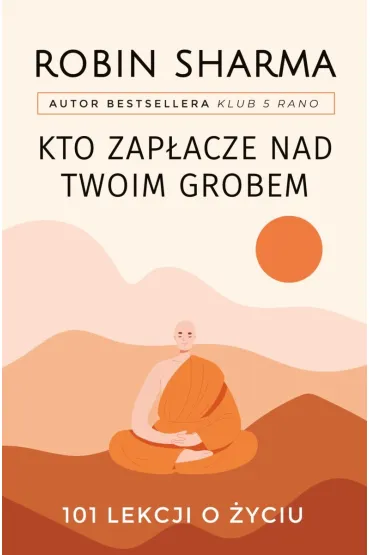 Kto zap�acze nad twoim grobem - Robin Sharma