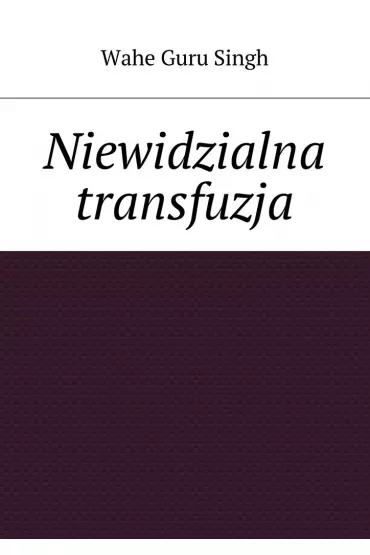 eBook Niewidzialna transfuzja mobi epub - Wahe Guru Singh