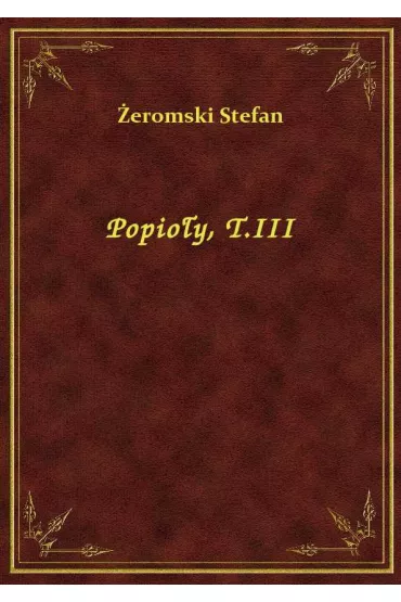 Popio�y, T.III - Stefan �eromski