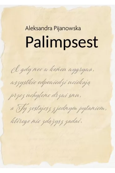 Palimpsest - Aleksandra  Pijanowska