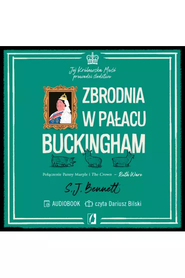 Audiobook Zbrodnia w pa�acu Buckingham. Jej Kr�lewska Mo�� prowadzi �ledztwo. Tom 2 mp3 - S.J. Bennett
