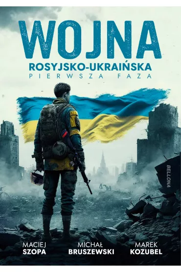Wojna rosyjsko-ukrai�ska. Pierwsza faza - Maciej Szopa, Marek Kozubel, Micha� Bruszewski