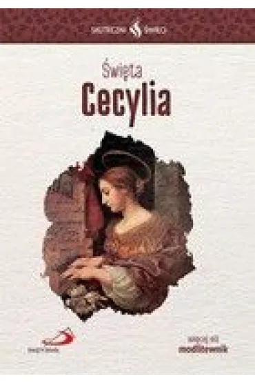 Skuteczni �wi�ci. �wi�ta Cecylia