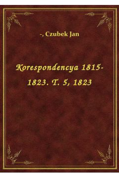 eBook Korespondencya 1815-1823. T. 5, 1823 epub