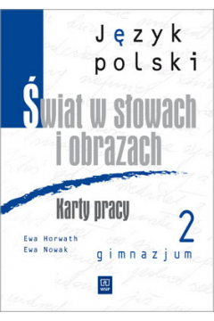 wiat w sowach i obrazach Gimnazjum kl. 2 Karty Pracy wydanie 2011