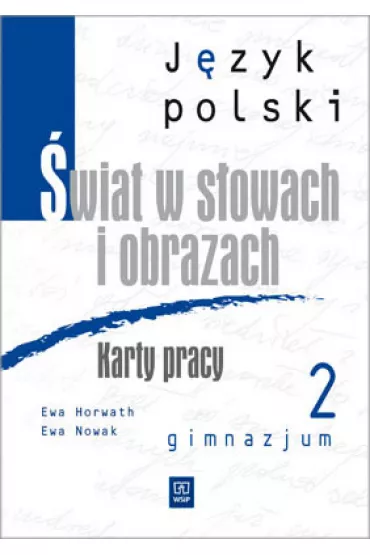 J�zyk polski GIM KL.2 Karty pracy. �wiat w s�owach i obrazach (2011) - Ewa Horwath, Ewa Nowak