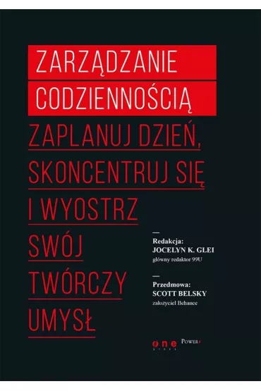 Zarz�dzanie codzienno�ci�. Zaplanuj dzie�, skoncentruj si� i wyostrz sw�j tw�rczy umys� - Jocelyn K Glei
