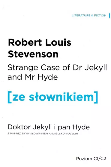 Strange Case of Dr Jekyll and Mr Hyde. Doktor Jekyll i Pan Hyde z podr�cznym s�ownikiem angielsko-polskim. Poziom C1/C2 - Robert Louis Stevenson