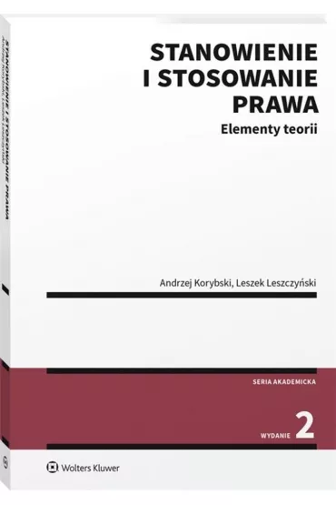 Stanowienie i stosowanie prawa. Elementy teorii - Leszek Leszczy�ski, Andrzej Korybski
