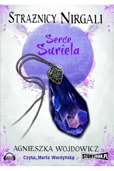 Audiobook Stra�nicy Nirgali. Tom 1 Serce Suriela mp3 - Agnieszka Wojdowicz