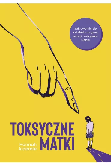 Toksyczne Matki - Hannah Alderete