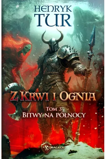 Bitwy na p�nocy. Z Krwi i Ognia. Tom 3 - Henryk Tur