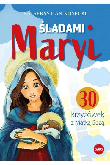 �ladami Maryi 30 Krzy��wek z Matk� Bo�� - Sebastian Kosecki