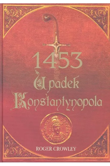 1453 Upadek Konstantynopola - Roger Crowley