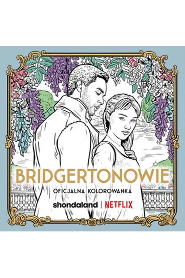 Bridgertonowie. Oficjalna kolorowanka - Netflix