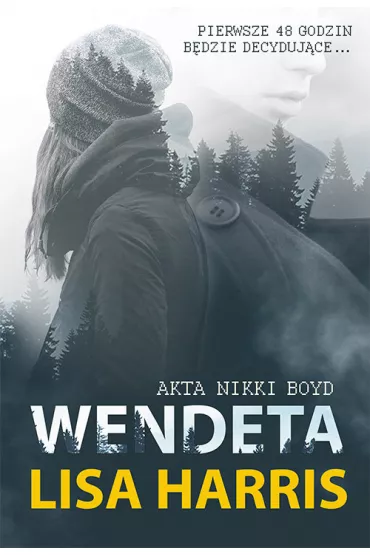 Wendeta. Akta Nikki Boyd. Tom 1 - Lisa Harris