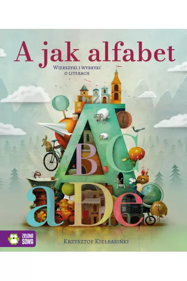A jak alfabet. Wierszyki i wybryki o literach - Krzysztof Kie�basi�ski