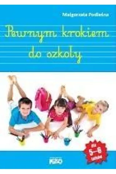 Pewnym krokiem do szko�y 5-6 latki - Ma�gorzata Podle�na