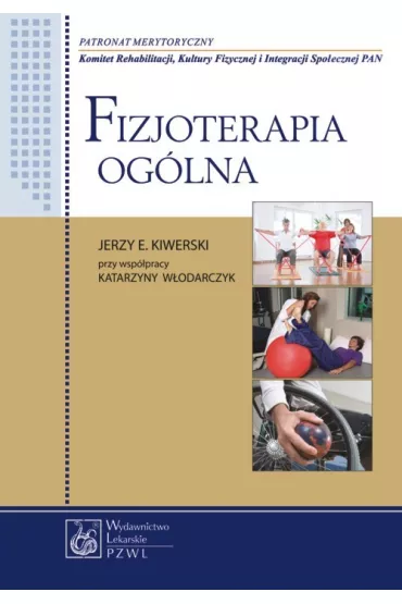 Fizjoterapia og�lna - Katarzyna W�odarczyk, Jerzy E Kiwerski