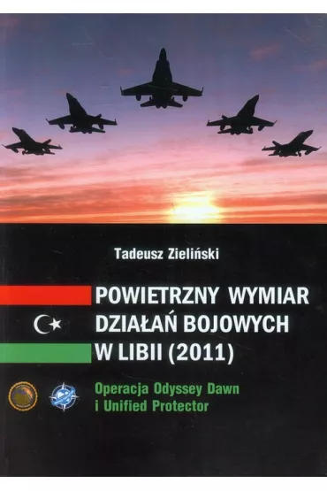 Powietrzny wymiar dzia�a� bojowych w Libii (2011) - Tadeusz Zieli�ski