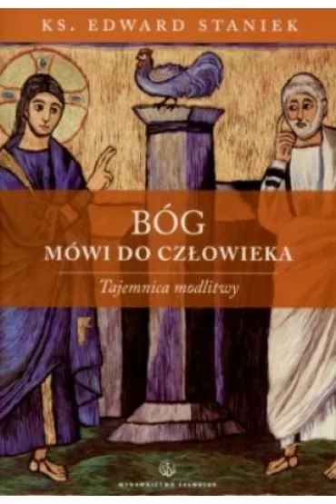 B�g m�wi do cz�owieka. Tajemnica modlitwy - Edward Staniek