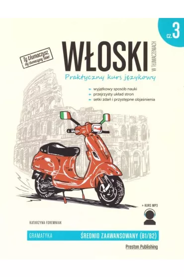 W�oski w t�umaczeniach Gramatyka Cz�� 3 Poziom B1-B2 - Katarzyna Foremniak
