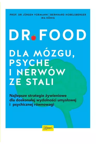 Dr Food. Dla m�zgu, psyche i ner�w ze stali - J�rgen Vormann, Bernhard Hobelsberger, Ira Konig