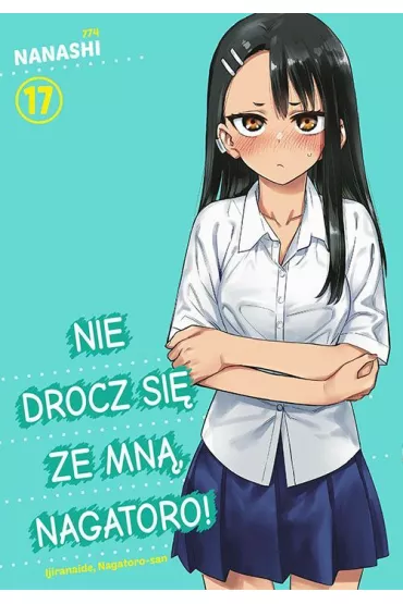 Nie drocz si� ze mn�, Nagatoro! Tom 17 - Nanashi