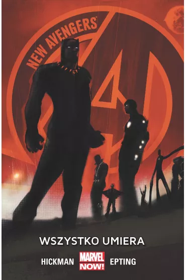 Marvel Now Wszystko umiera. New Avengers. Tom 1 - Jonathan Hikman, Steve Epting