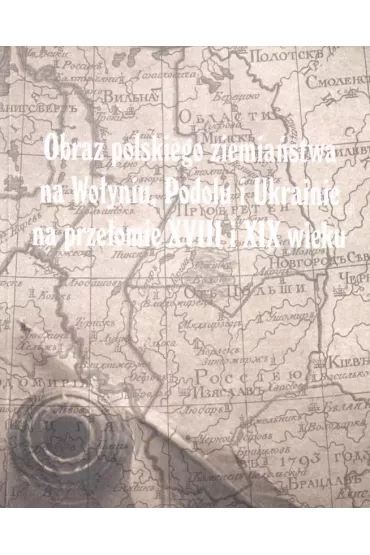 Obraz polskiego ziemia�stwa na Wo�yniu, Podolu..