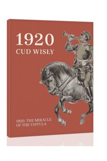 1920. Cud Wisły. 1920. The Miracle o the Vistula