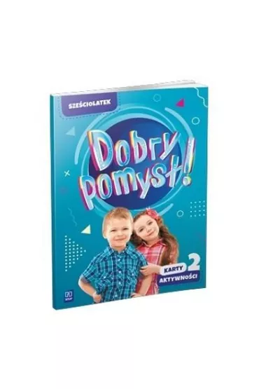Dobry pomys�! Sze�ciolatek. Karty aktywno�ci. Cz�� 2