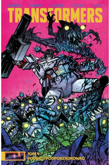 Transformers / Energon universe Transformers. Tom 4 - Daniel Warren  Johnson, Jorge Corona, Ludo Lullabi