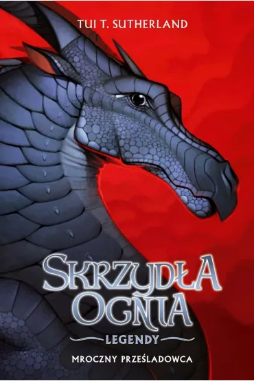 Skrzyd�a ognia Legendy: Mroczny Prze�ladowca - Tui T. Sutherland