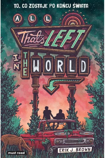 All That's Left in the World. To, co zostaje po kocu wiata - Erik J. Brown