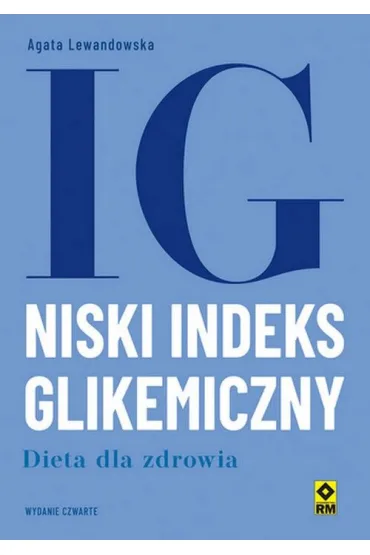 Niski indeks glikemiczny. Dieta dla zdrowia - Agata Lewandowska