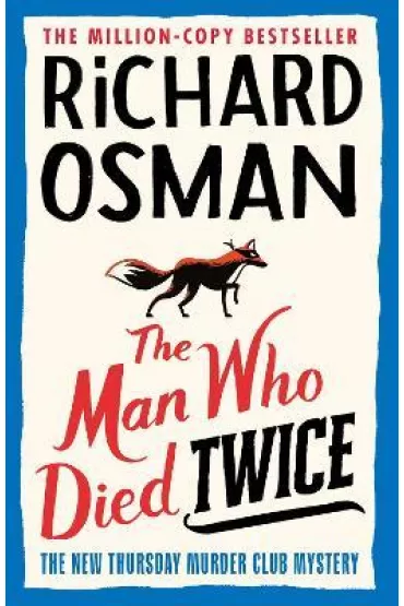 The Man Who Died Twice. The New Thursday Murder Club Mystery. Volume 2 - Richard Osman
