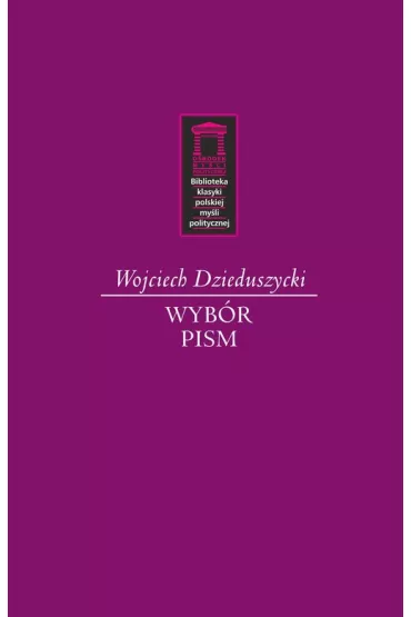 Wojciech Dzieduszycki. Wyb�r pism - Wojciech Dzieduszycki