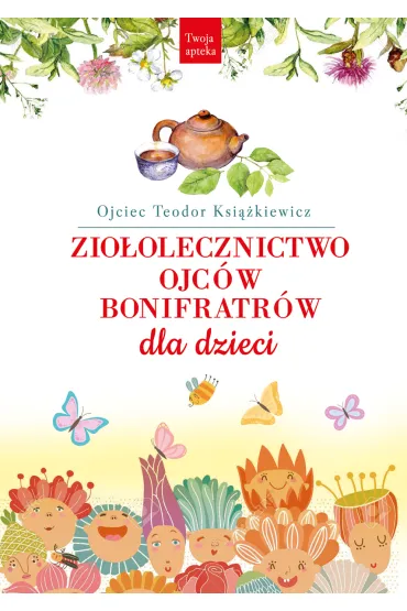 Zio�olecznictwo Ojc�w Bonifratr�w dla dzieci - Teodor Ksi��kiewicz
