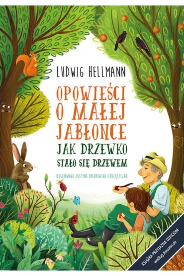 Opowie�ci o ma�ej jab�once. Jak drzewko sta�o si� drzewem - Ludwig Hellmann