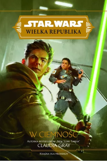 W ciemno��. Wielka Republika. Star Wars. Tom 3 - Claudia Gray