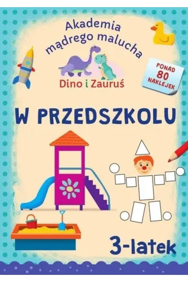 Akademia m�drego malucha. Dino i Zauru�. W przedszkolu. 3-latek - Piotr Brydak, Emilia  Matyka