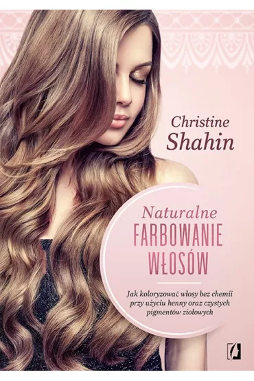 Naturalne farbowanie w�os�w - Christine Shahin