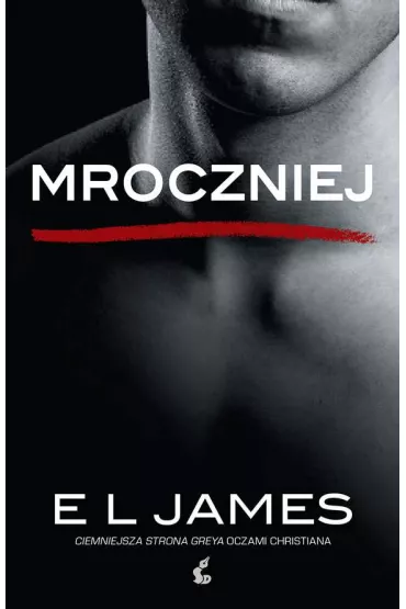 Mroczniej. Ciemniejsza strona Greya. Pi��dziesi�t twarzy Greya oczami Christiana. Tom 4 (pocket) - E. L. James