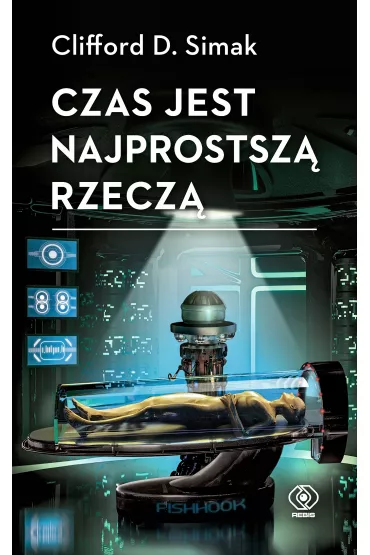 Czas jest najprostsz� rzecz� - Clifford D. Simak
