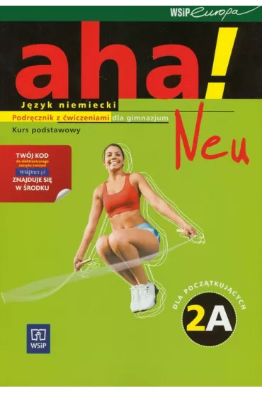 Aha! Neu 2A GIM. Podr�cznik z �wiczeniami. Zakres podstawowy. J�zyk niemiecki + cd - Anna Potapowicz, Krzysztof Tkaczyk